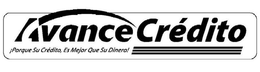 AVANCE CRÉDITO ¡PORQUE SU CRÉDITO, ES MEJOR QUE SU DINERO! trademark