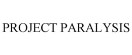 PROJECT PARALYSIS trademark