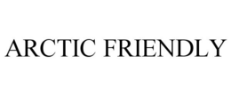 ARCTIC FRIENDLY trademark