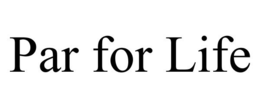 PAR FOR LIFE trademark