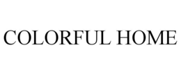 COLORFUL HOME trademark