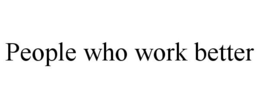 PEOPLE WHO WORK BETTER trademark
