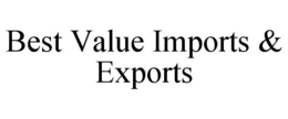 BEST VALUE IMPORTS & EXPORTS trademark