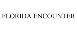 FLORIDA ENCOUNTER trademark