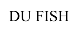 DU FISH trademark