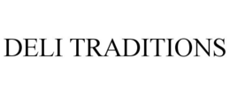 DELI TRADITIONS trademark