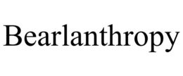 BEARLANTHROPY trademark