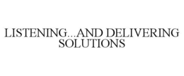 LISTENING...AND DELIVERING SOLUTIONS trademark