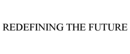 REDEFINING THE FUTURE trademark