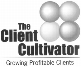 THE CLIENT CULTIVATOR GROWING PROFITABLE CLIENTS trademark