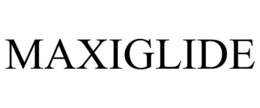 MAXIGLIDE trademark