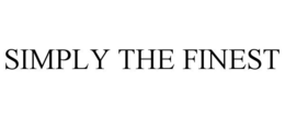 SIMPLY THE FINEST trademark