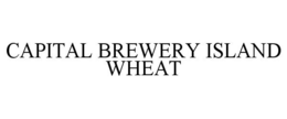 CAPITAL BREWERY ISLAND WHEAT trademark