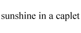 SUNSHINE IN A CAPLET trademark
