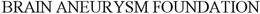 BRAIN ANEURYSM FOUNDATION trademark