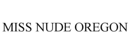 MISS NUDE OREGON trademark