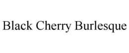 BLACK CHERRY BURLESQUE trademark