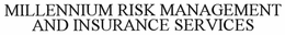MILLENNIUM RISK MANAGEMENT AND INSURANCE SERVICES trademark