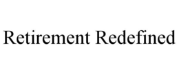 RETIREMENT REDEFINED trademark