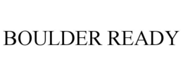 BOULDER READY trademark
