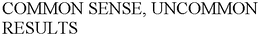 COMMON SENSE, UNCOMMON RESULTS trademark