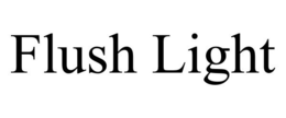 FLUSH LIGHT trademark