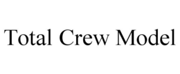TOTAL CREW MODEL trademark