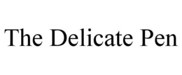 THE DELICATE PEN trademark