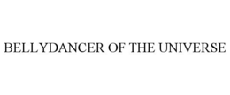 BELLYDANCER OF THE UNIVERSE trademark