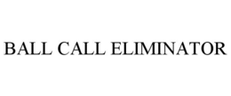 BALL CALL ELIMINATOR trademark