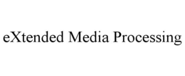 EXTENDED MEDIA PROCESSING trademark