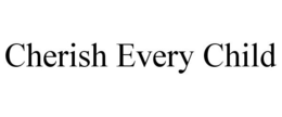 CHERISH EVERY CHILD trademark