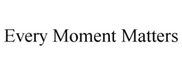 EVERY MOMENT MATTERS trademark