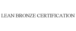LEAN BRONZE CERTIFICATION trademark