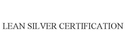 LEAN SILVER CERTIFICATION trademark
