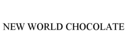 NEW WORLD CHOCOLATE trademark