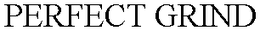 PERFECT GRIND trademark