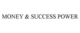MONEY & SUCCESS POWER trademark