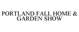 PORTLAND FALL HOME & GARDEN SHOW trademark