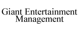 GIANT ENTERTAINMENT MANAGEMENT trademark