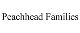 PEACHHEAD FAMILIES trademark