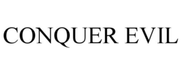 CONQUER EVIL trademark