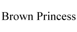 BROWN PRINCESS trademark