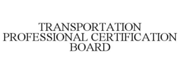 TRANSPORTATION PROFESSIONAL CERTIFICATION BOARD trademark