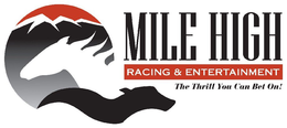 MILE HIGH RACING & ENTERTAINMENT THE THRILL YOU CAN BET ON! trademark