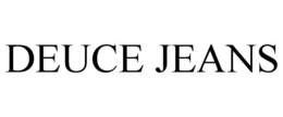 DEUCE JEANS trademark