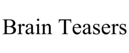 BRAIN TEASERS trademark
