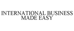 INTERNATIONAL BUSINESS MADE EASY trademark