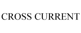 CROSS CURRENT trademark