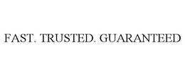 FAST. TRUSTED. GUARANTEED trademark